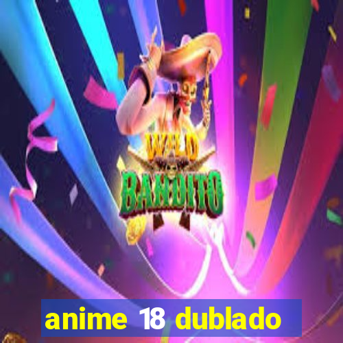 anime 18 dublado